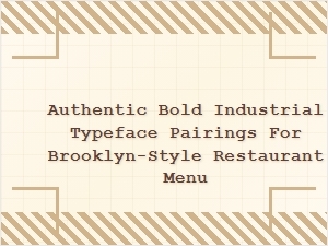 Authentic Bold Industrial Typeface Pairings for Brooklyn Menus