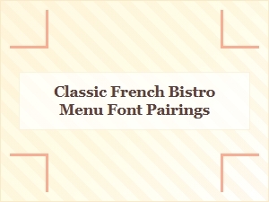 Elegant Font Pairings for Classic French Bistro Menus