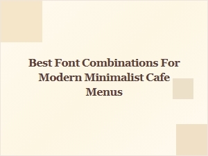 Best Font Combinations for Modern Minimalist Cafe Menus