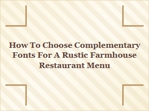 How to Choose Complementary Fonts for a Rustic Farmhouse Menu